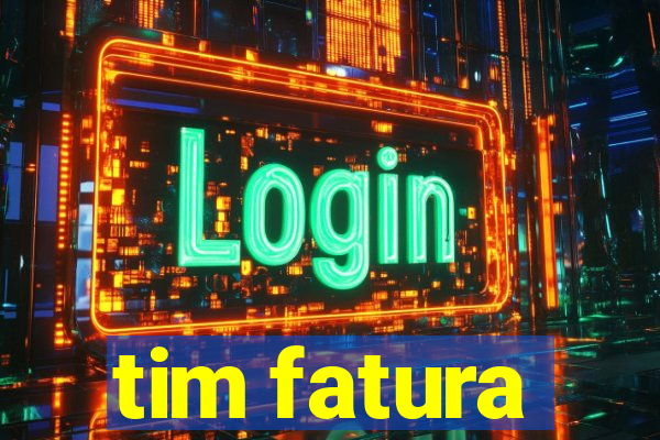 tim fatura